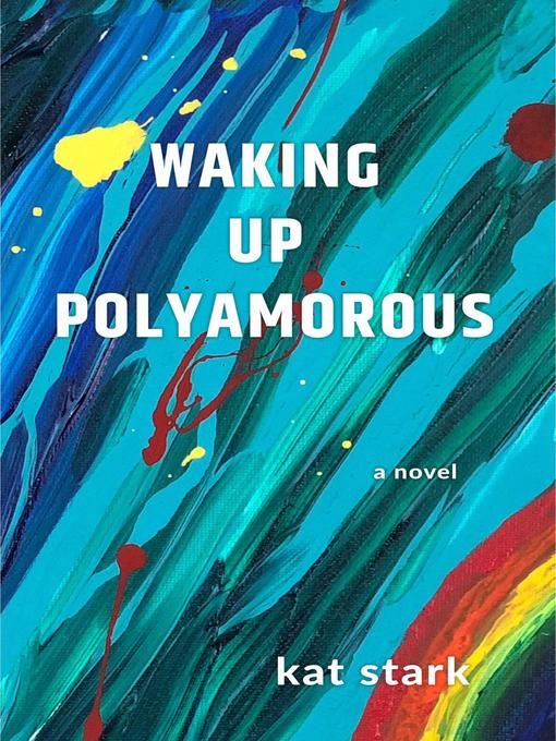 Cover image for Waking Up Polyamorous